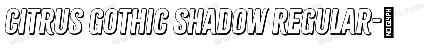 Citrus Gothic Shadow Regular字体转换